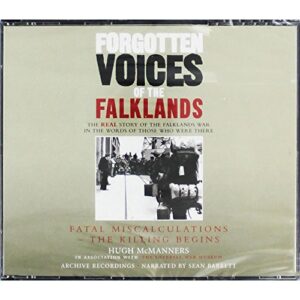 Forgotten Voices of the Falklands Part 1: Fatal Miscalculations - The Killing Begins - McManners, Hugh (CDs)