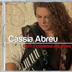 CD Cássia Abreu Com A Cordeona Nas Mãos (CDs)