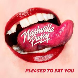 Nashville Pussy – Pleased To Eat You - NASHVILLE PUSSY (CDs)