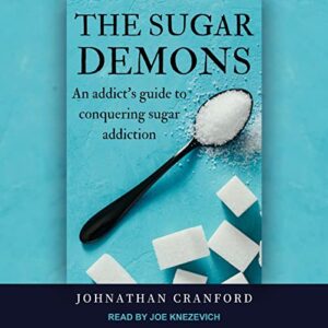 The Sugar Demons: An Addict's Guide to Conquering Sugar Addiction - Cranford, Johnathan (CDs)