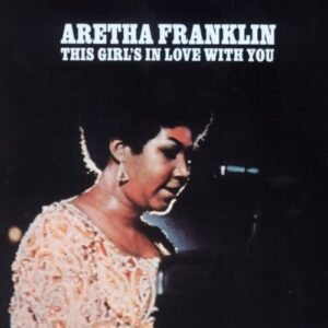 Aretha Franklin ‎– This Girl's In Love With You (1970) - Aretha Franklin (CDs)