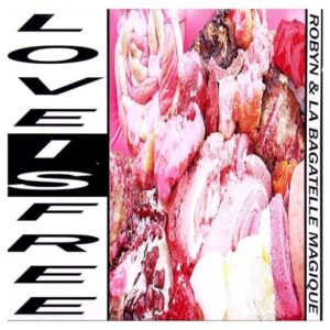 Love Is Free - Robyn & La Bagatelle Magique (CDs)