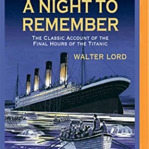 A Night to Remember: The Classic Account of the Final Hours of the Titanic - Lord, Walter (CDs)