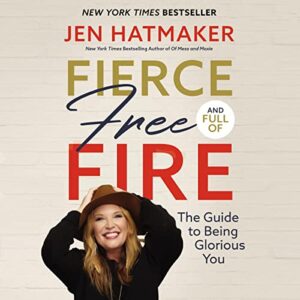 Fierce, Free, and Full of Fire: The Guide to Being Glorious You - Hatmaker, Jen (CDs)