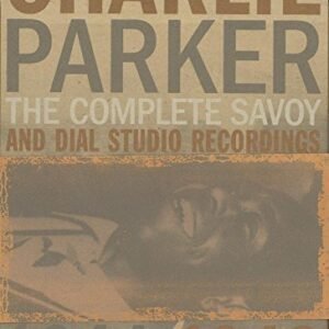Charlie Parker: The Complete Savoy and Dial Studio Recordings 1944-1948 - Charlie Parker (CDs)