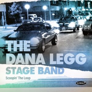 Scoopin' The Loop - Dana Legg Stage Band (CDs)