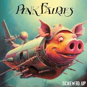 SCREWED UP - The Pink Fairies (CDs)