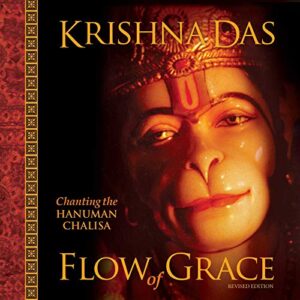 Flow of Grace: Chanting the Hanuman Chalisa (Revised Edition) - Das, Krishna (CDs)