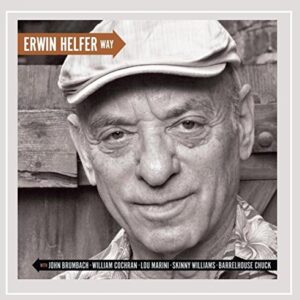 Erwin Helfer Way (feat. Barrelhouse Chuck, Bugs Cochran, Lou Marini, John Brumbach & Skinny Williams) - Erwin Helfer (CDs)