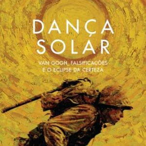Dança Solar: Van Gogh, falsificações e o eclipse da certeza - Eksteins, Modris (CDs)
