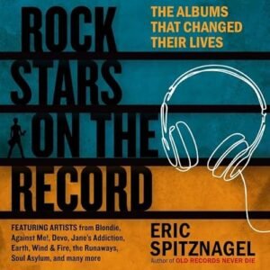 Rock Stars on the Record: The Albums That Changed Their Lives - Spitznagel, Eric (CDs)