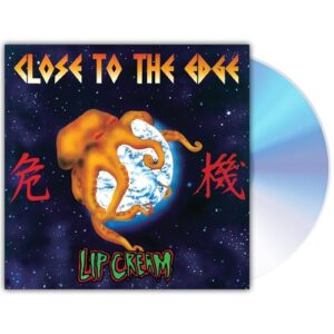Close to the Edge - Lip Cream (CDs)