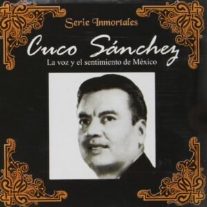 Voz y El Sentimiento de Mexico - Sanchez Cuco (CDs)