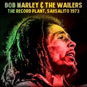 The Record Plant, Sausalito 1973 - Bob Marley & The Wailers (CDs)