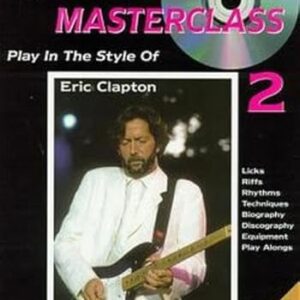 Guitar Masterclass Play in the Style of Eric Clapton: Play in the Style of Eric Clapton, Book & Cd - Morenga, Michael (CDs)
