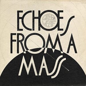 Echoes From A Mass - Greenleaf (CDs)