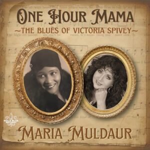 ONE HOUR MAMA: THE BLUES OF VICTORIA SPIVEY - MARIA MULDAUR (CDs)