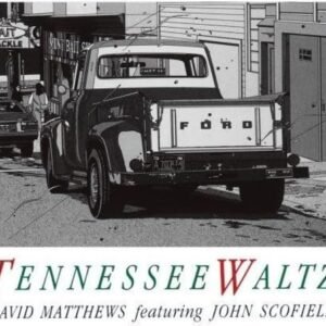 Tennessee Waltz - MATTHEWS,DAVID TRIO / SCOFIELD,JOHN (CDs)
