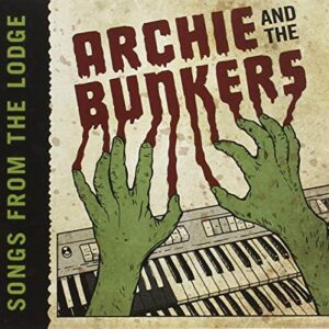 Songs From The Lodge - Archie and the Bunkers (CDs)