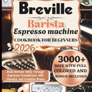Breville Barista Espresso machine Cookbook For Beginners: Build Barista Skills Through Espresso Foundations, Milk Classics, and Creative Brews - L. Dwyer, Marcia (Cervejas)