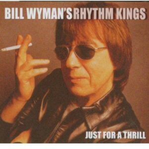 Just a Thrill - Wyman's, Bill Rhythm Kings (CDs)