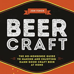 Beer Craft: The no-nonsense guide to making and enjoying damn good craft beer at home (English Edition) - Finch, Jon (Cervejas)