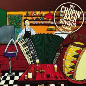 Chico Chagas - Um Chopin no Bach Ouvindo Forró (CDs)