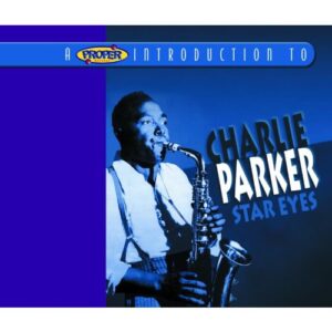 A Proper Introduction to Charlie Parker: Star Eyes - Charlie Parker (CDs)