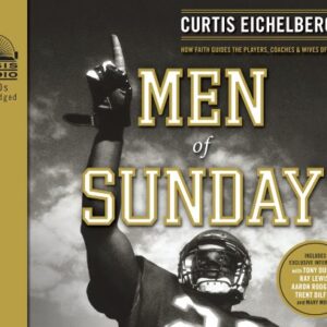 Men of Sunday: How Faith Guides the Players, Coaches & Wives of the NFL - Eichelberger, Curtis (CDs)