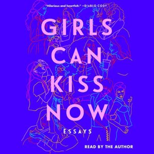 Girls Can Kiss Now: Essays - Gutowitz, Jill (CDs)