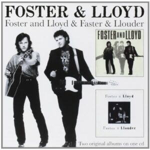 Foster & Lloyd: Faster & Louder - Foster & Lloyd (CDs)