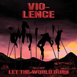 Let The World Burn - Vio-Lence Violence (CDs)