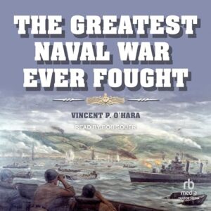 The Greatest Naval War Ever Fought - O'Hara, Vincent P (CDs)