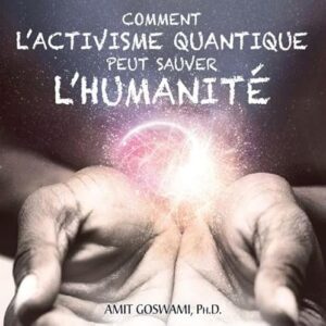 Comment l'activisme quantique peut sauver l'humanité - Livre audio 2 CD - Goswami, Amit (CDs)