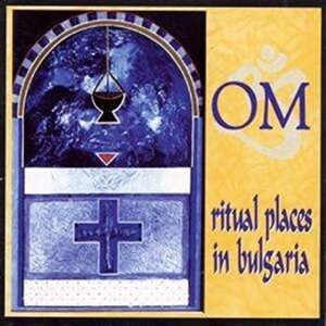 Ritual Places In Bulgaria - Om (CDs)