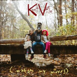 (watch my moves) - Kurt Vile (CDs)