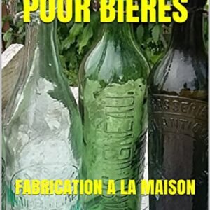 RECETTES POUR BIERES: FABRICATION A LA MAISON (French Edition) - Robinson, D C (Cervejas)