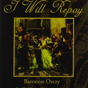 I Will Repay: 1906 - Orczy, Baroness Emma (CDs)