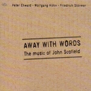 John Scofield,Away With Words - Ehwald / Höhn / Störmer (CDs)