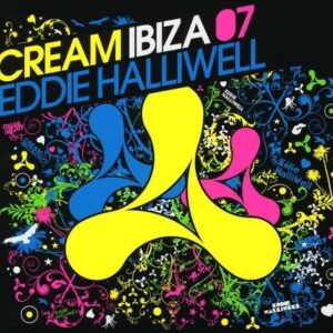 Cream Ibiza 07: Mixed By Eddie Halliwell - Various Artists (CDs)