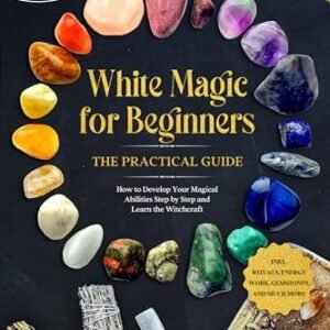 White Magic for Beginners – The Practical Guide: How to Develop Your Magical Abilities Step by Step and Learn the Witchcraft – including Rituals, Energy ... Gemstones, and Much More. (English Edition) - Devi, Aja (CDs)
