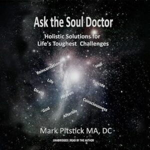 Ask the Soul Doctor: Holistic Solutions for Life's Toughest Challenges - Mark Pitstick (CDs)