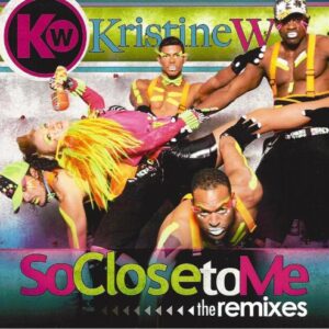 So Close to Me (Pt. 1 - The Remixes) - Kristine W (CDs)