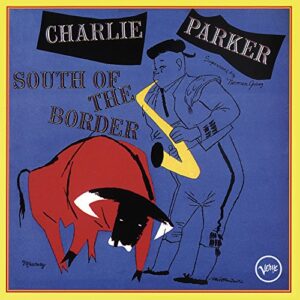 South Of The Border - Parker, Charlie (CDs)