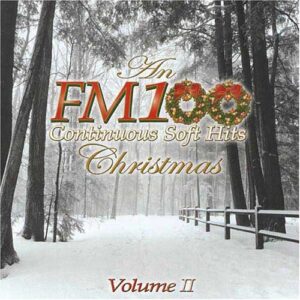An FM100 Continuous Soft Hits Christmas Volume II - OUT-OF-PRINT Holiday CD - 18 Tracks: 1. Christmas In America - Pat Benatar , 2. We Three Kings - Eclipse , 3. O Holy Night - Thurl Bailey , 4 - Pat Benetar (CDs)