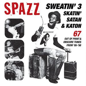 Sweatin' 3: Skatin', Satan & Katon - Spazz (CDs)