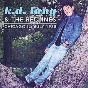 Chicago Il, July 1988 - K.D. Lang & The Reclines (CDs)