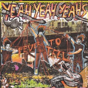 Fever to Tell - YEAH YEAH YEAHS (CDs)
