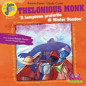 Thelonious Monk. Il lampione preferito di Mister Voodoo. Le fiabe del jazz. Con CD Audio - Piumini, Roberto (CDs)