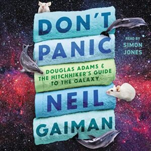 Don't Panic: Douglas Adams and the Hitchhiker's Guide to the Galaxy - Jones, Simon (CDs)